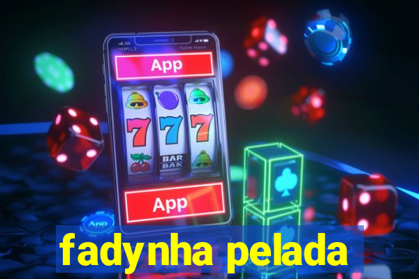 fadynha pelada